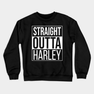 Straight Outta Harley Crewneck Sweatshirt